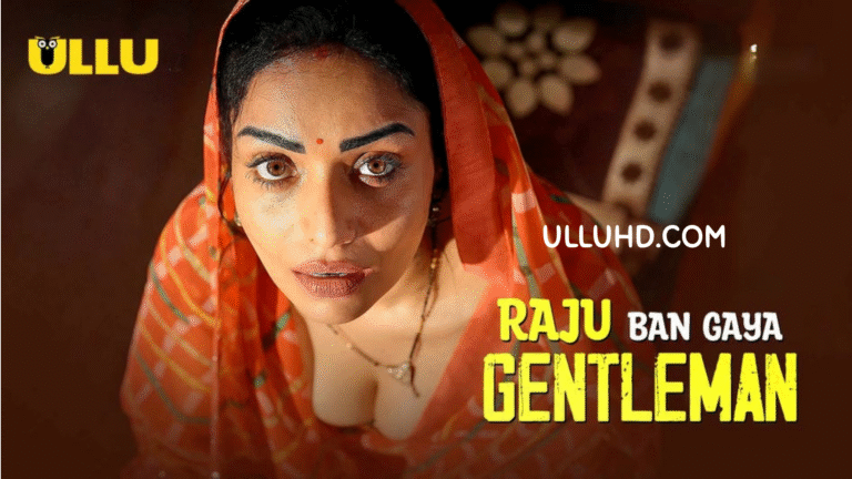 ulluhd.com - Raju Ban Gaya Gentleman (2025) Part 1 ULLU Web Series 720p & 1080p Download and Watch